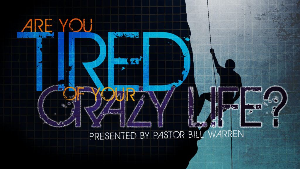 Are You Tired of Your Crazy Life?