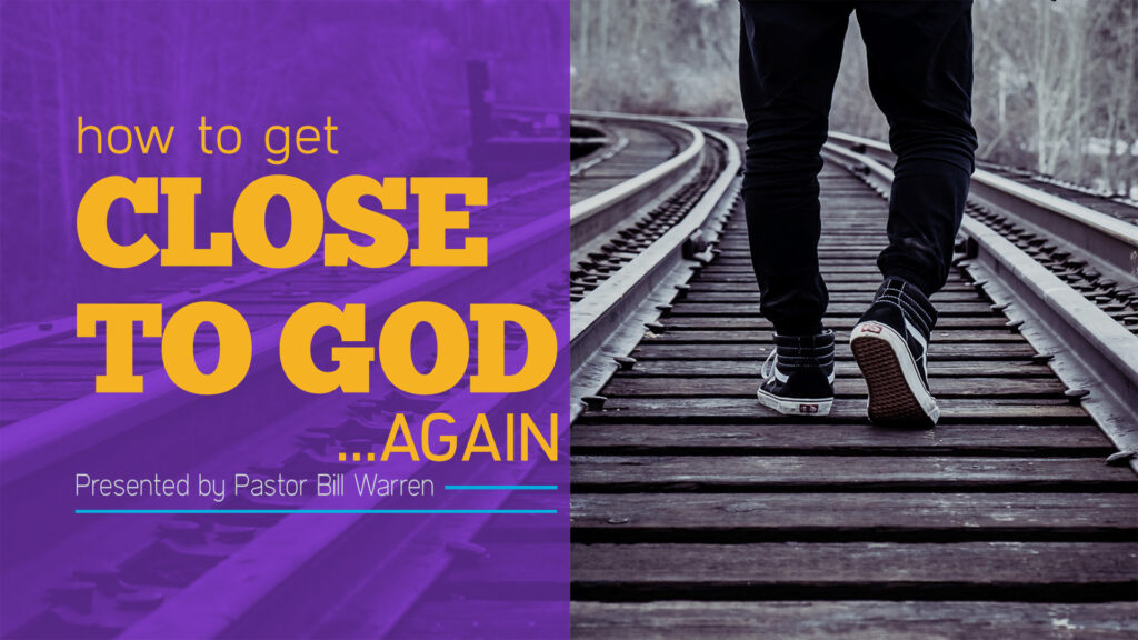 How To Get Close To God… Again