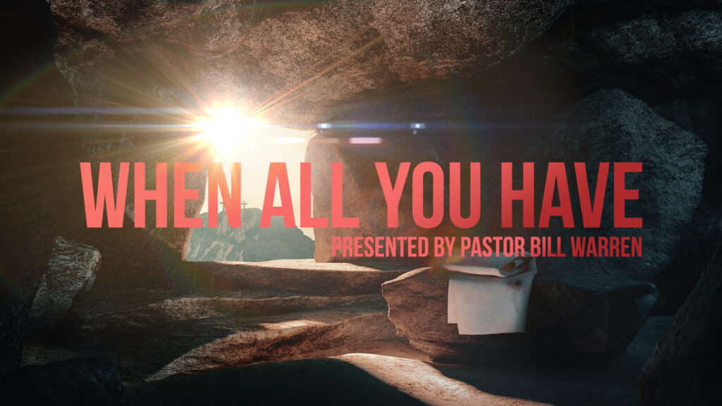 When All You Have…