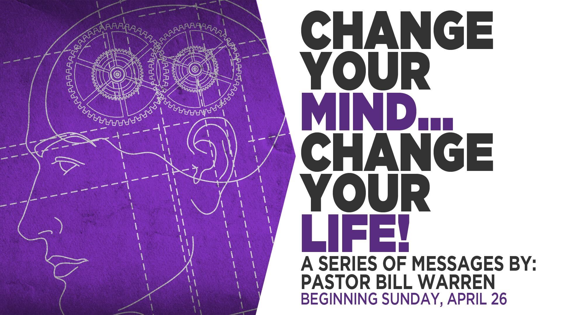 Change Your Mind...Change Your Life Sermon Series