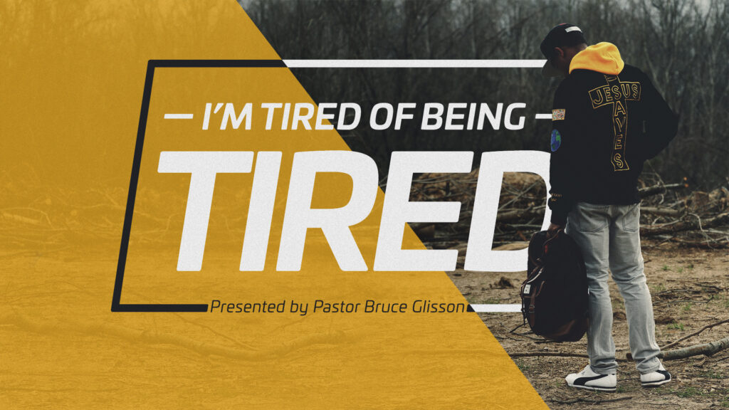 I’m Tired of Being Tired